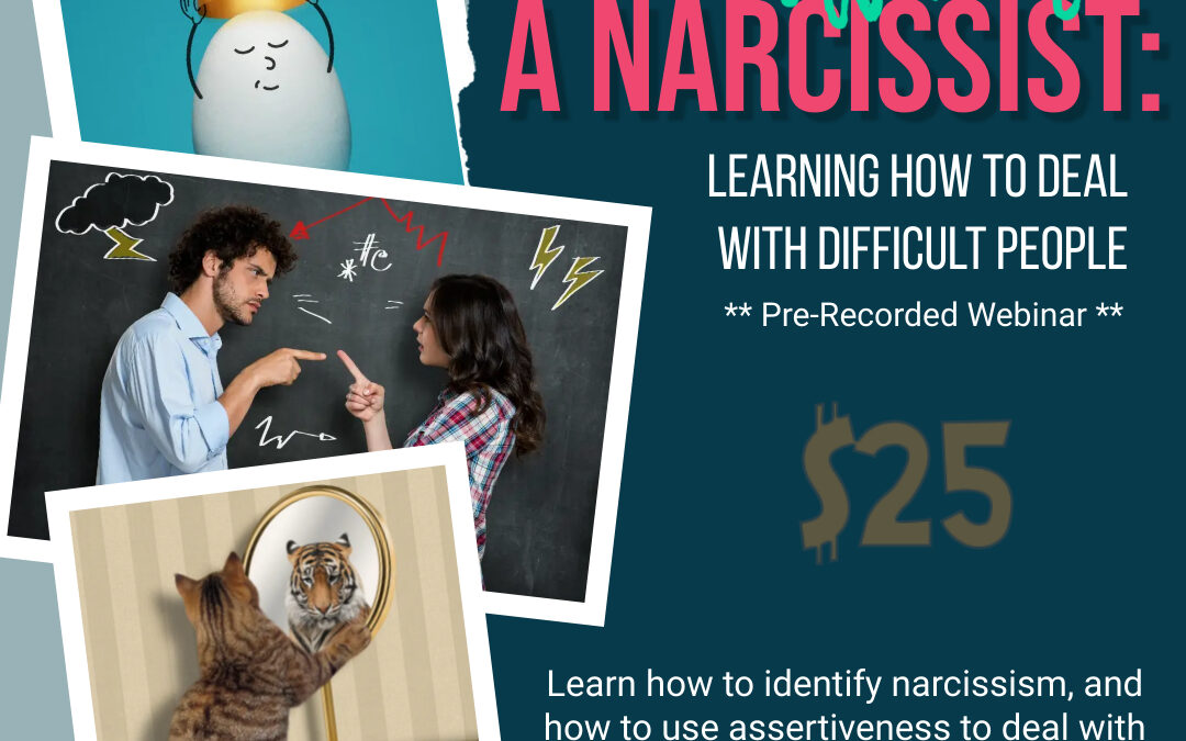 WEBINAR: There’s Always a Narcissist: Learning How to Deal with Difficult People